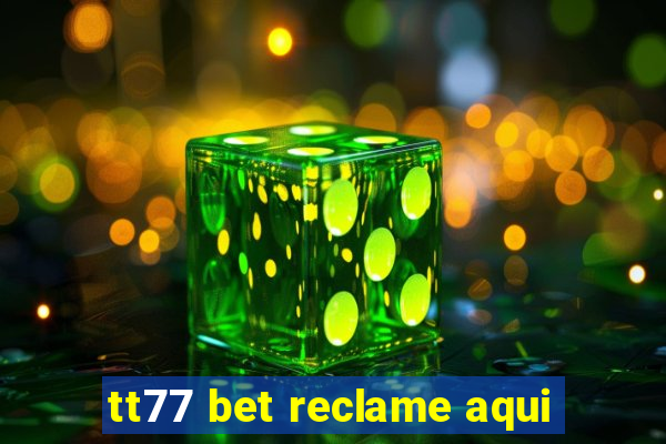 tt77 bet reclame aqui